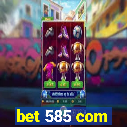 bet 585 com